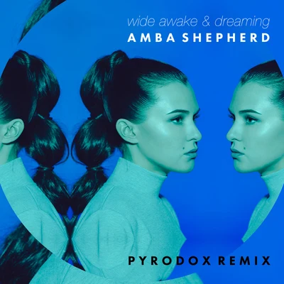 Amba ShepherdMark Sixma Wide Awake and Dreaming (Pyridox Remix)