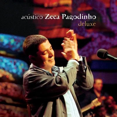 Acústico - Zeca Pagodinho (DeluxeAo Vivo) 專輯 Zeca Pagodinho/Leci Brandao/Carminho/Fundo de Quintal/Vanessa Da Mata