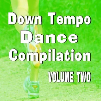 Down Tempo Dance Compilation, Vol. 2 (Special Edition) 专辑 Mike Reed/Nik Ammar/Daniel Mallender/Daniel Burrows/David Jones