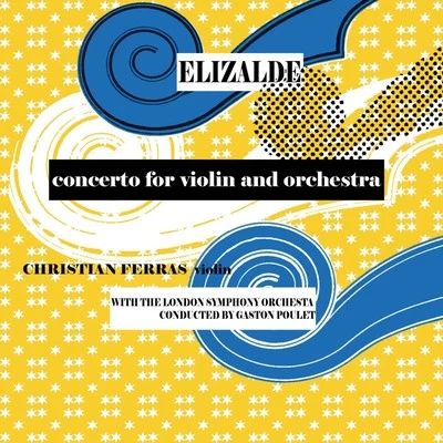 Christian Ferras Elizade: Concerto for Violin and Orchestra