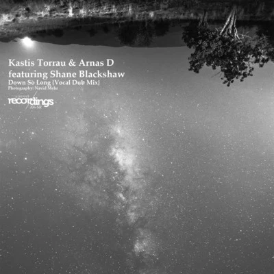 Down So Long {Vocal Dub Mix} 專輯 Kastis Torrau/Stefano Richetta/Oliver Winters/Rancido/Mononoid