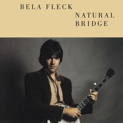 Natural Bridge 專輯 Béla Fleck