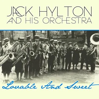 Lovable And Sweet 专辑 Jack Hylton And His Orchestra