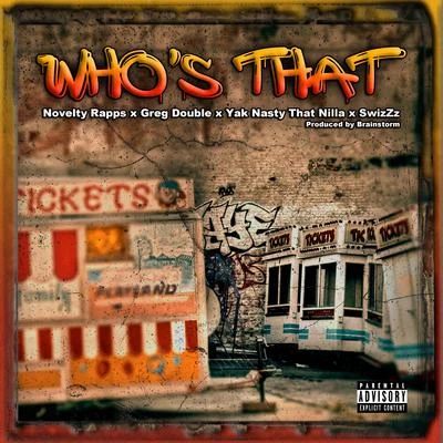 Whos That (feat. Swizzz, Greg Double & Yak Nasty That Nilla) 專輯 Novelty Rapps