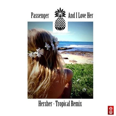 And I Love Her (Hersher Remix) 專輯 Passenger