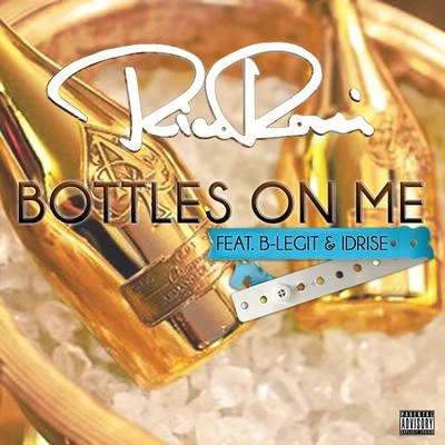 Bottles on Me (feat. B Legit & Idrise) 專輯 Rico Rossi