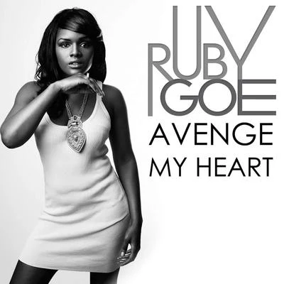 Avenge My Heart 專輯 Ruby Goe/Lethal Bizzle