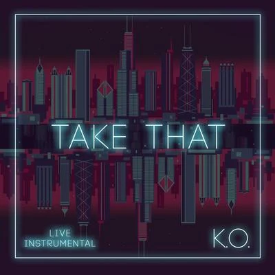 Take That (Live Instrumental) 專輯 Jacobi Ryan/Tony Foster Jr./Dialtone/K.O./St. Domonick