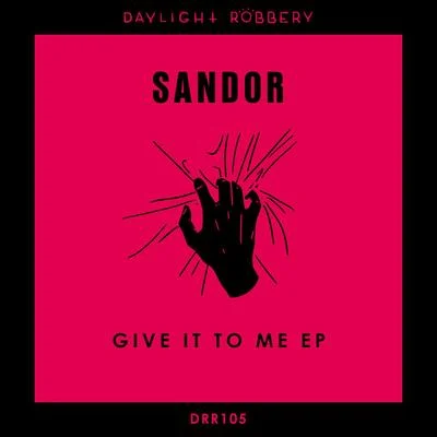 Give It To Me EP 专辑 Sandor/Embrasse moi/The Rodeo/Alligator/La Riviera