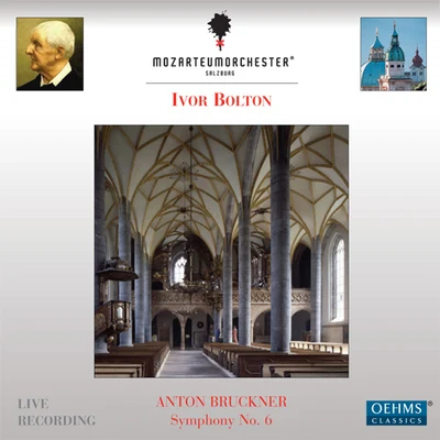 BRUCKNER, A.: Symphony No. 6 (Salzburg Mozarteum Orchestra, Bolton) 專輯 Mozarteum Orchestra Salzburg/Ivor Bolton/Sandrine Piau