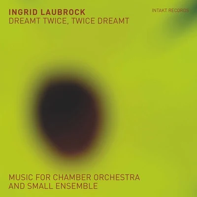 Dreamt Twice, Twice Dreamt: Music for Chamber Orchestra & Small Ensemble 专辑 Shanti Paul Jayasinha/Andres Lafone/Davide Giovannini/Julian Siegel/Ife Tolentino