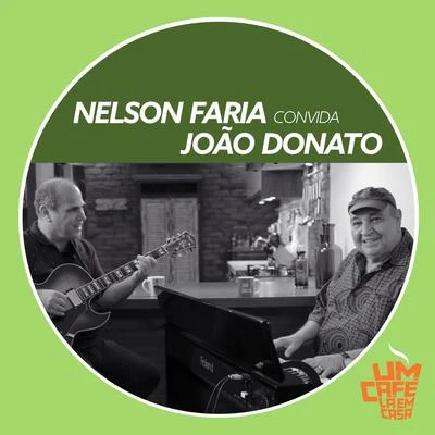 Nelson Faria Convida João Donato. Um Café Lá Em Casa 專輯 Romero Lubambo/Nelson Faria