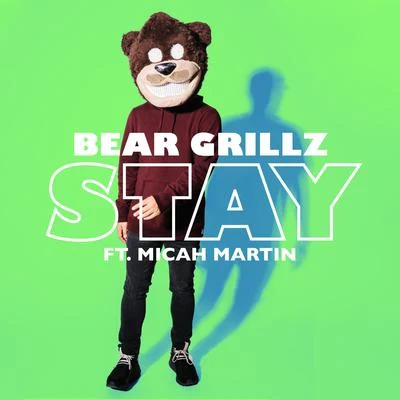 Bear GrillzBlake Webber Stay (feat. Micah Martin)