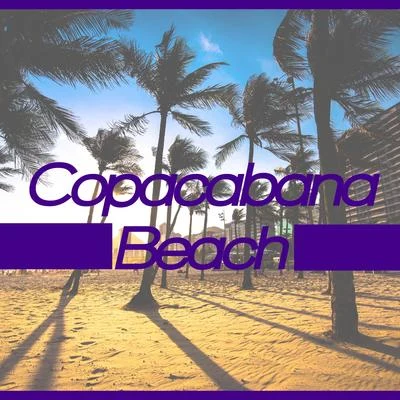 Copacabana Beach: House Beats from Brazilian Beachside Clubs 专辑 Evening Chill Out Academy/Afterhour Chillout/Chill Every Night Club