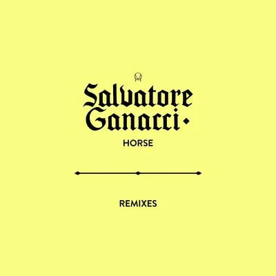 Horse (Remixes) 专辑 Salvatore Ganacci