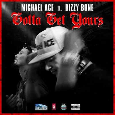 Gotta Get Yours (feat. Bizzy Bone) 專輯 Ricc Rocc/Michael Ace/BG KNOCC OUT