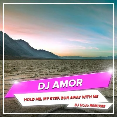 Hold Me, My Step, Run Away With Me (DJ VoJo Remixes) 專輯 Dj Amor