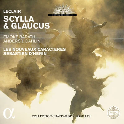 Leclair: Scylla & Glaucus 專輯 Jérôme Varnier/Emiliano Gonzalez Toro/Juan Sancho/Zachary Wilder/Emöke Baráth