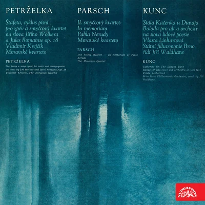 Jirí Waldhans Petrželka: Štafeta - Parsch: String Quartet - Kunc: Stála Kačenka u Dunaja