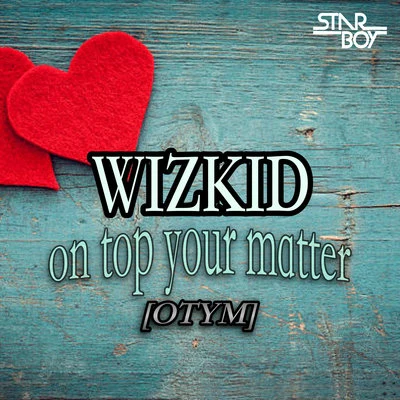 On Top Your matter [OTYM] 專輯 Starboy/Danny Ores/Drezlo