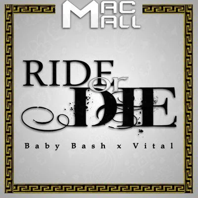 Ride or Die (feat. Baby Bash & Vital) 專輯 Mac Mall/TRIPLE C/Coolio Da Unda Dogg/Willie Henn/Reek Daddy