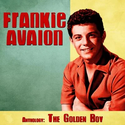 Anthology: The Golden Boy (Remastered) 专辑 Frankie Avalon