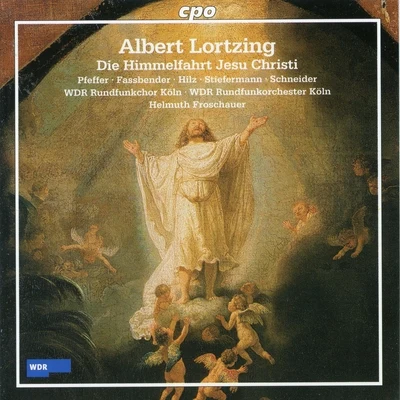 Lortzing: Die Himmelfahrt Jesu Christi 專輯 WDR Rundfunkchor Köln