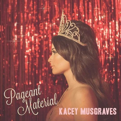 Pageant Material 专辑 Kacey Musgraves