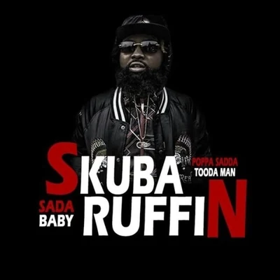 Sada BabyE-40Payroll GiovanniPeezy #SkubaRuffin (feat Poppa Sadda & Tooda Man)