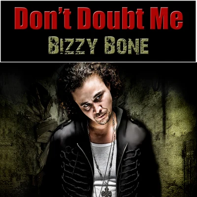 Dont Doubt Me 專輯 Bizzy Bone