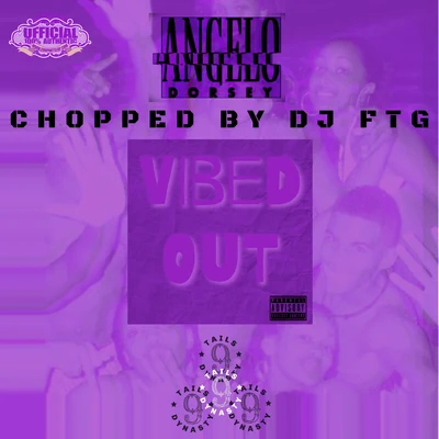 VIBED OUT CHOPPED UP NOT SLOPPED UP 专辑 Angelo Dorsey