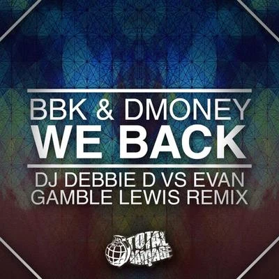 WE BACK ( DJ DEBBIE D & EVAN GAMBLE LEWIS REMIX ) 專輯 Dmoney/BBK/Jrok