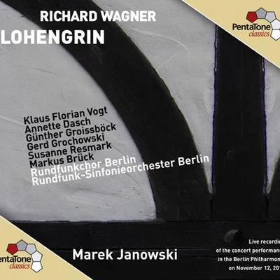 WAGNER, R.: Lohengrin [Opera] (K.F. Vogt, Dasch, Groissbock, Grochowski, Resmark, Brück, Berlin Radio Symphony, M. Janowski) 專輯 Marek Janowski