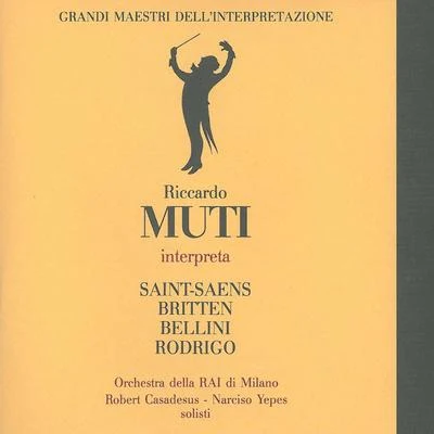 Narciso Yepes Grandi maestri dellinterpretazione: Riccardo Muti interpreta Saint-Saëns, Britten, Bellini & Rodrigo