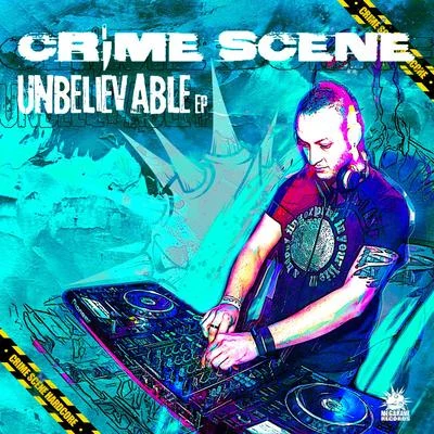 Crime Scene Unbelievable EP