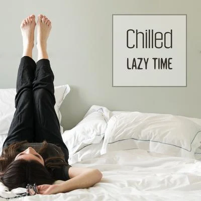 Ibiza Chill OutAcademia de Música de Chillout FiestaSummer 2017 Chilled Lazy Time – Chillout Vibes, Ibiza Lounge Chill, Rest & Relax