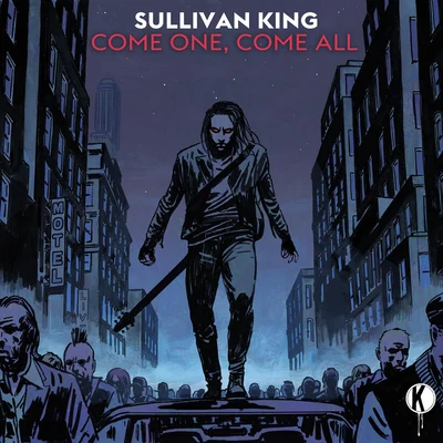 Sullivan King Come One, Come All