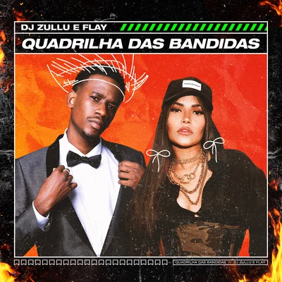 DJ ZulluJS o Mão de OuroGKay Quadrilha das Bandidas