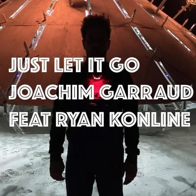 Just Let It Go (Ready for Love) 专辑 Joachim Garraud