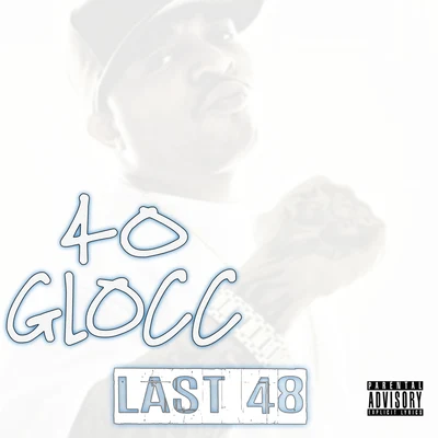 40 Glocc Last 48