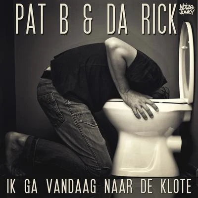 Ik Ga Vandaag Naar De Klote 專輯 Pat B/Da Rick