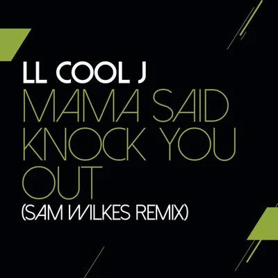 Mama Said Knock You Out (Sam Wilkes Remix) 专辑 LL Cool J