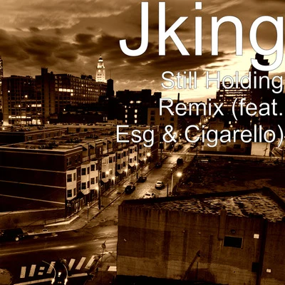 Still Holding (Remix) [feat. Esg & Cigarello] 专辑 Asesino/Jking/Almighty