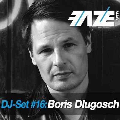 Faze DJ Set #16: Boris Dlugosch 專輯 Boris Dlugosch