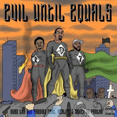 Evil Until Equals (feat. ReaLife & Seven Da Pantha) 专辑 Aunry Davis/Dubz Tha Don Prodigy/Los Ghost/Lil Wyte/DBo$$