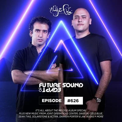 Aly & Fila FSOE 626 - Future Sound Of Egypt Episode 626 (Its All About The Melody Album Special)