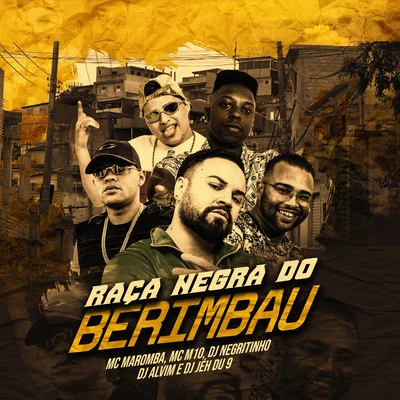 Raça Negra do Berimbau (feat. MC M10 & Dj Alvim MPC) (Remix) 專輯 DJ Negritinho