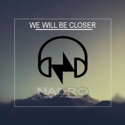 We Will Be Closer 專輯 Nadro/DigitalTek