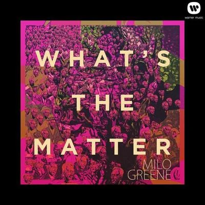 Whats The Matter 專輯 Nakia (高嘉俪)/Milo Greene/WALK THE MOON/Patty Griffin/Family of the Year