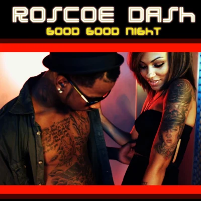 Roscoe Dash Good Good Night